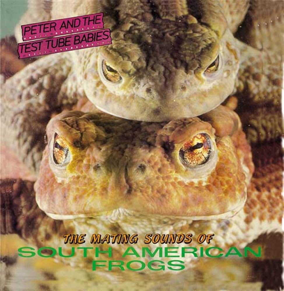 PETER AND THE TEST TUBE BABIES "The Mating sounds of south american frogs" LP
