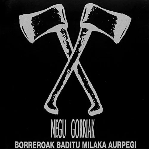 NEGU GORRIAK "Borreorak baditu milaka aurpegi" LP