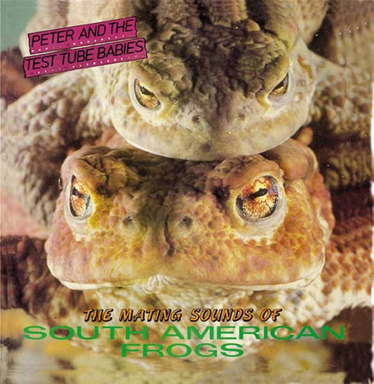 PETER AND THE TEST TUBE BABIES "The Mating sounds of south american frogs" LP