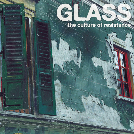 GLASS "The cultureof resistance"