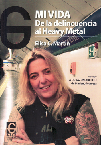 MI VIDA, DE LA DELINCUENCIA AL HEAVY METAL Elisa C. Martín